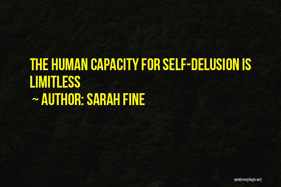 Sarah Fine Quotes: The Human Capacity For Self-delusion Is Limitless