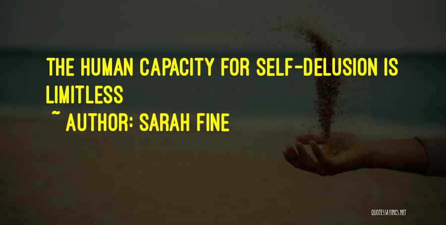 Sarah Fine Quotes: The Human Capacity For Self-delusion Is Limitless