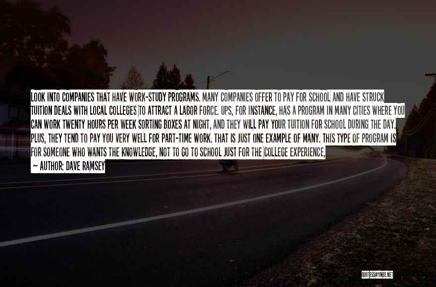 Dave Ramsey Quotes: Look Into Companies That Have Work-study Programs. Many Companies Offer To Pay For School And Have Struck Tuition Deals With