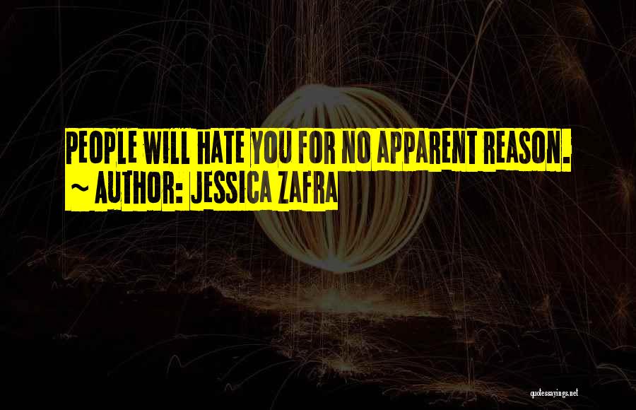 Jessica Zafra Quotes: People Will Hate You For No Apparent Reason.