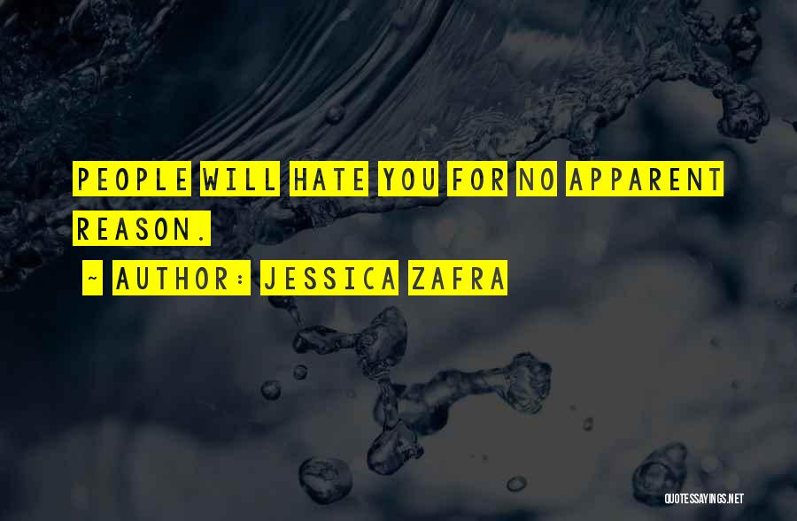 Jessica Zafra Quotes: People Will Hate You For No Apparent Reason.