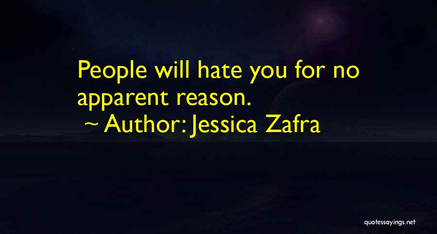 Jessica Zafra Quotes: People Will Hate You For No Apparent Reason.