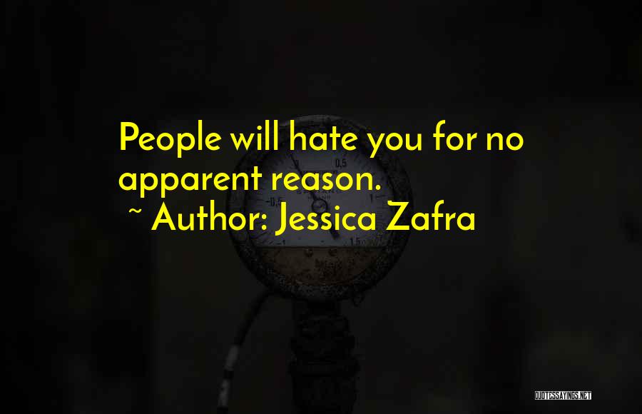 Jessica Zafra Quotes: People Will Hate You For No Apparent Reason.