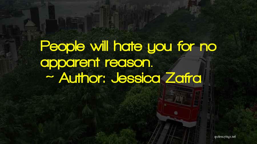 Jessica Zafra Quotes: People Will Hate You For No Apparent Reason.