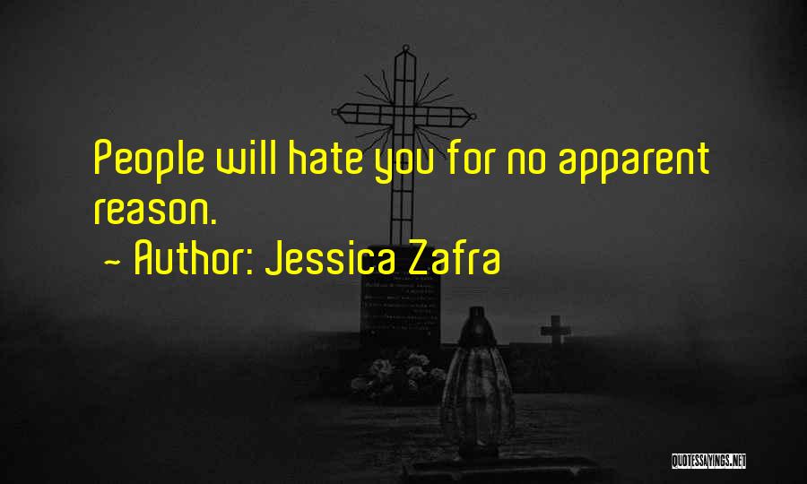 Jessica Zafra Quotes: People Will Hate You For No Apparent Reason.