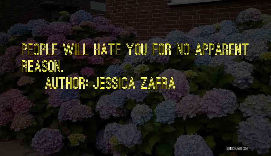 Jessica Zafra Quotes: People Will Hate You For No Apparent Reason.