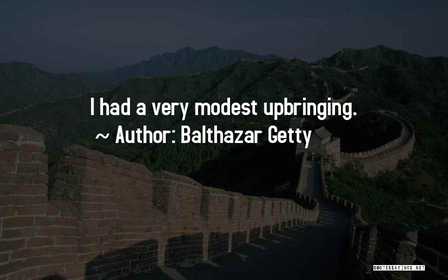 Balthazar Getty Quotes: I Had A Very Modest Upbringing.