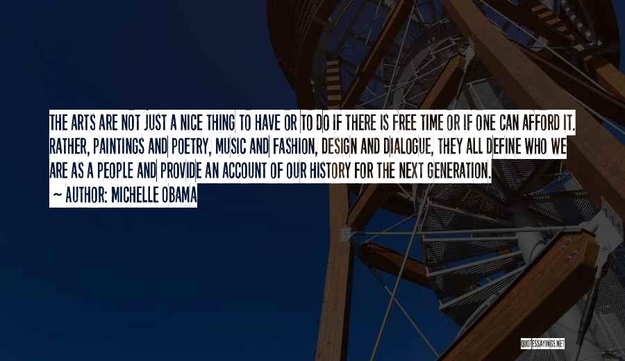 Michelle Obama Quotes: The Arts Are Not Just A Nice Thing To Have Or To Do If There Is Free Time Or If