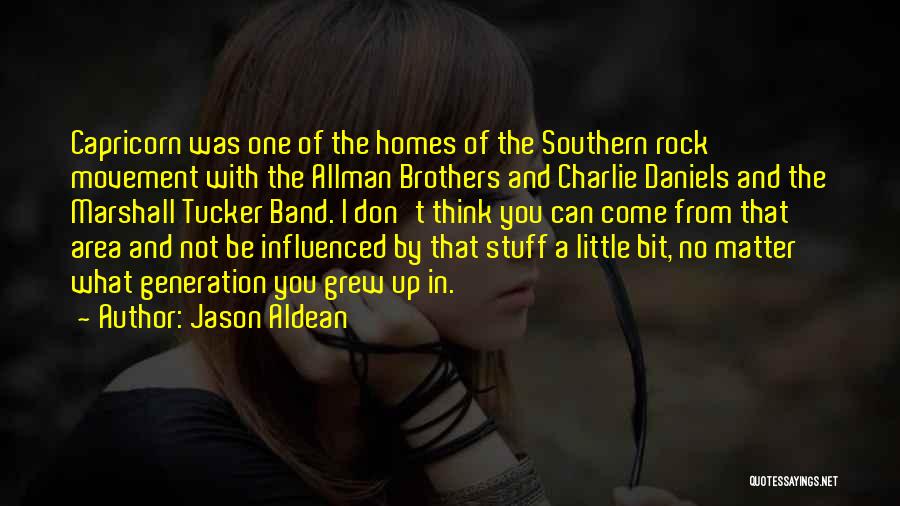 Jason Aldean Quotes: Capricorn Was One Of The Homes Of The Southern Rock Movement With The Allman Brothers And Charlie Daniels And The