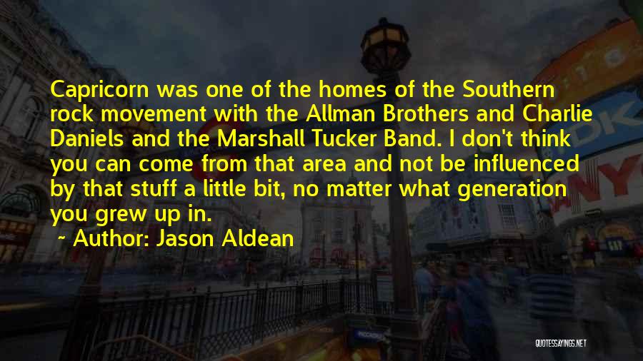 Jason Aldean Quotes: Capricorn Was One Of The Homes Of The Southern Rock Movement With The Allman Brothers And Charlie Daniels And The