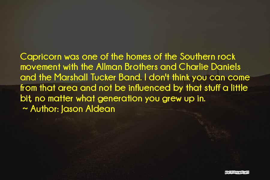 Jason Aldean Quotes: Capricorn Was One Of The Homes Of The Southern Rock Movement With The Allman Brothers And Charlie Daniels And The