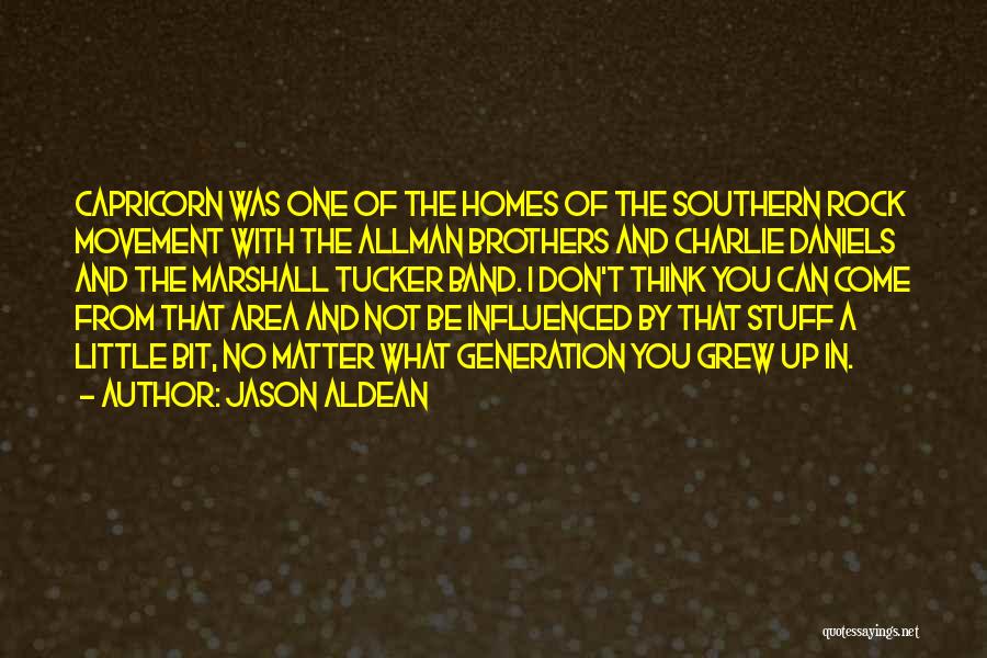 Jason Aldean Quotes: Capricorn Was One Of The Homes Of The Southern Rock Movement With The Allman Brothers And Charlie Daniels And The