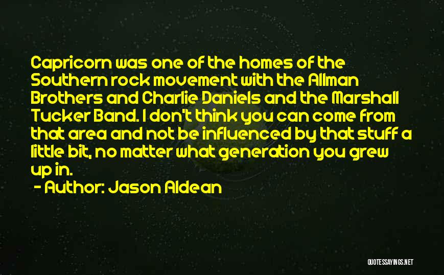 Jason Aldean Quotes: Capricorn Was One Of The Homes Of The Southern Rock Movement With The Allman Brothers And Charlie Daniels And The