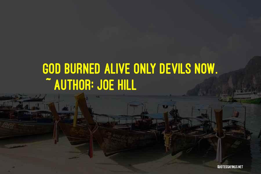 Joe Hill Quotes: God Burned Alive Only Devils Now.