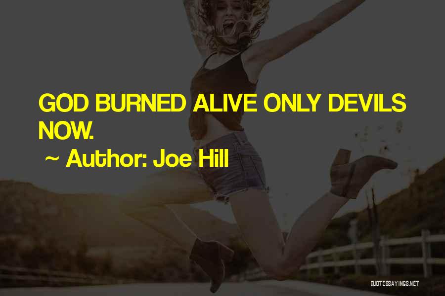 Joe Hill Quotes: God Burned Alive Only Devils Now.