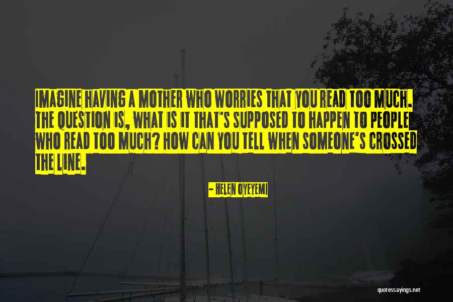 72801 Quotes By Helen Oyeyemi 72801 Quotes By Helen Oyeyemi