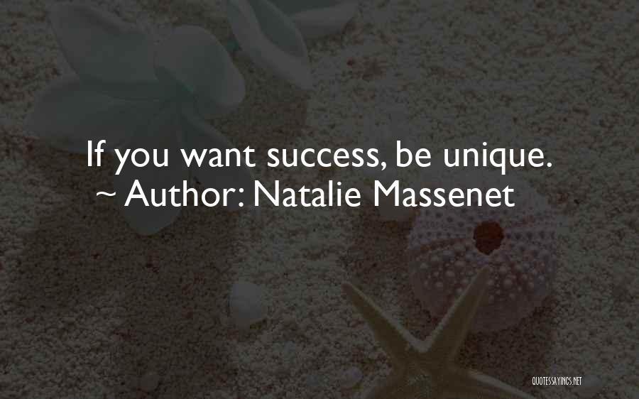 Natalie Massenet Quotes: If You Want Success, Be Unique.