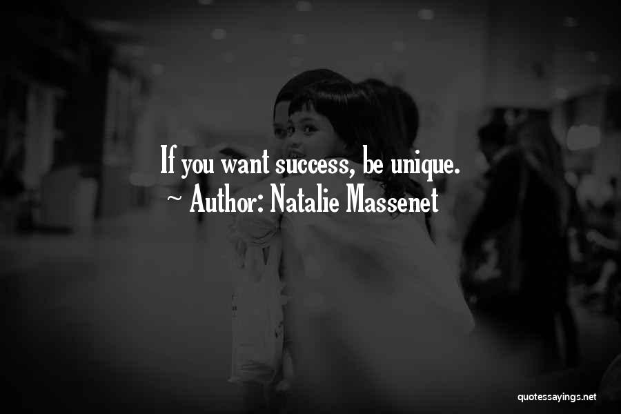 Natalie Massenet Quotes: If You Want Success, Be Unique.