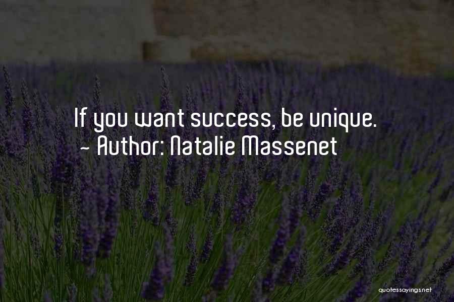 Natalie Massenet Quotes: If You Want Success, Be Unique.