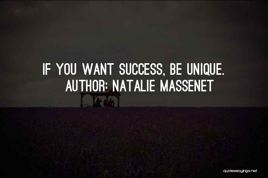 Natalie Massenet Quotes: If You Want Success, Be Unique.