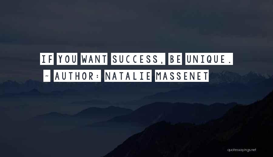 Natalie Massenet Quotes: If You Want Success, Be Unique.
