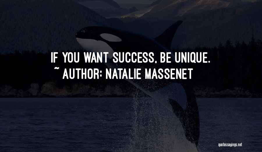 Natalie Massenet Quotes: If You Want Success, Be Unique.