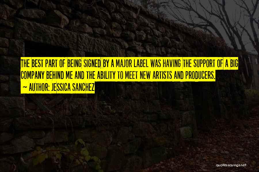 Jessica Sanchez Quotes: The Best Part Of Being Signed By A Major Label Was Having The Support Of A Big Company Behind Me
