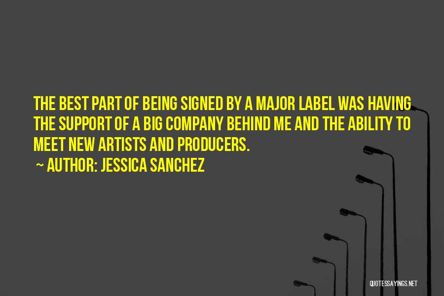 Jessica Sanchez Quotes: The Best Part Of Being Signed By A Major Label Was Having The Support Of A Big Company Behind Me