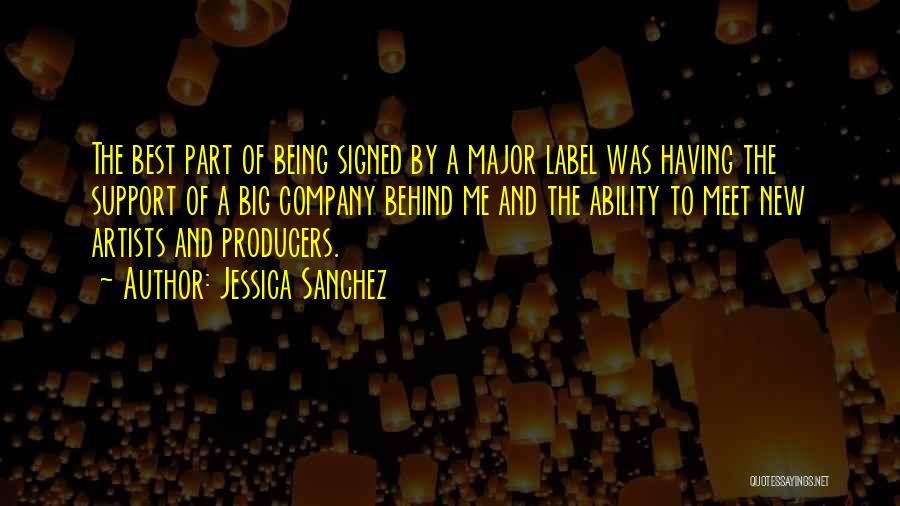 Jessica Sanchez Quotes: The Best Part Of Being Signed By A Major Label Was Having The Support Of A Big Company Behind Me