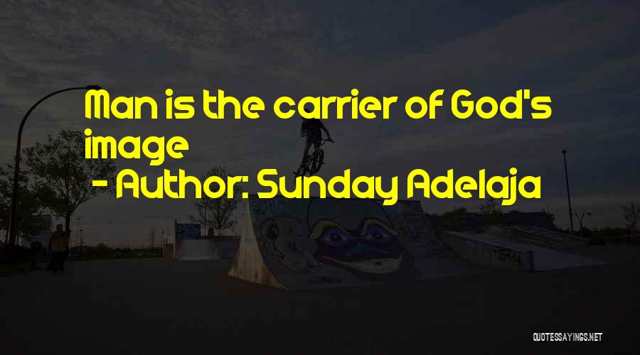 Sunday Adelaja Quotes: Man Is The Carrier Of God's Image