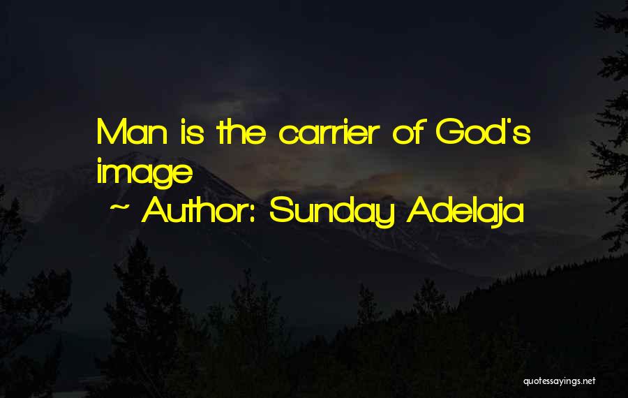 Sunday Adelaja Quotes: Man Is The Carrier Of God's Image