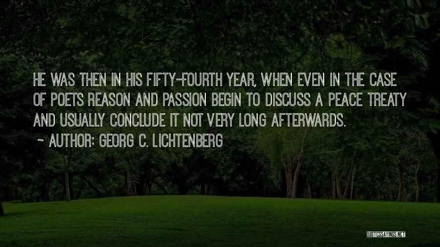 Georg C. Lichtenberg Quotes: He Was Then In His Fifty-fourth Year, When Even In The Case Of Poets Reason And Passion Begin To Discuss