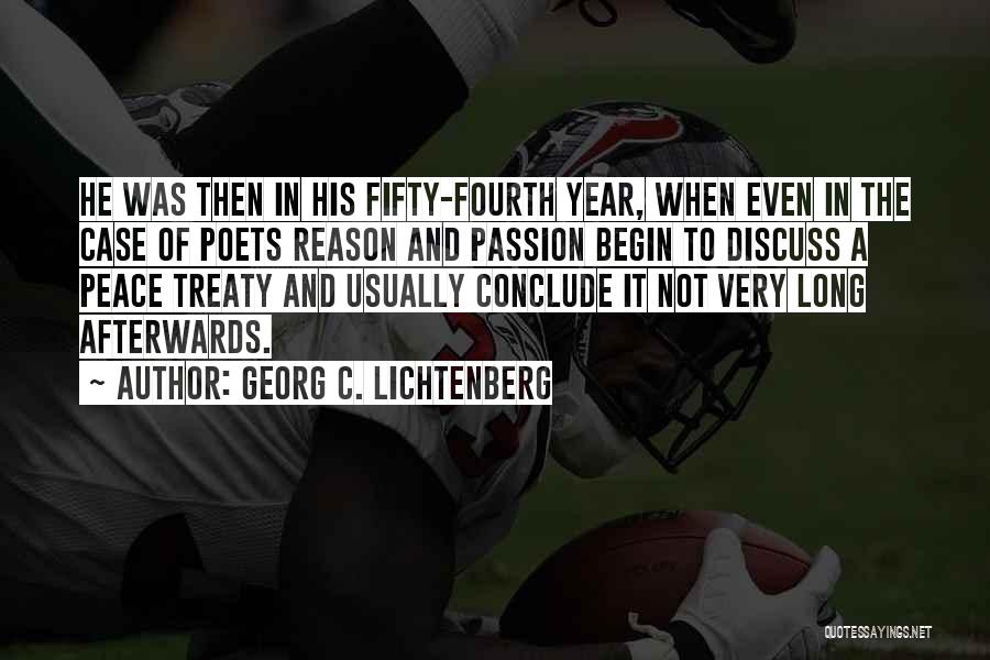 Georg C. Lichtenberg Quotes: He Was Then In His Fifty-fourth Year, When Even In The Case Of Poets Reason And Passion Begin To Discuss
