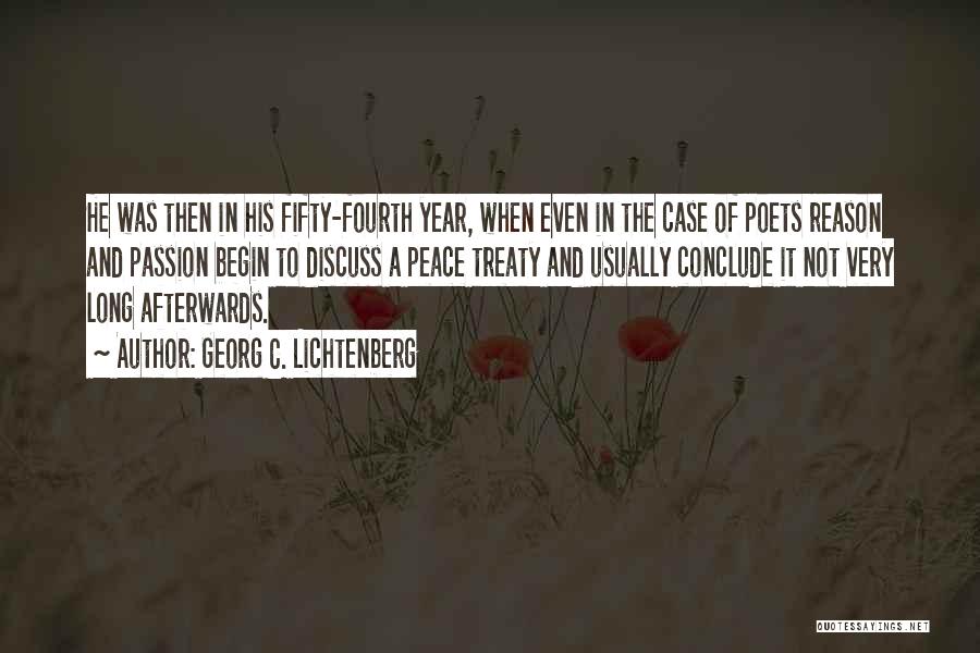 Georg C. Lichtenberg Quotes: He Was Then In His Fifty-fourth Year, When Even In The Case Of Poets Reason And Passion Begin To Discuss