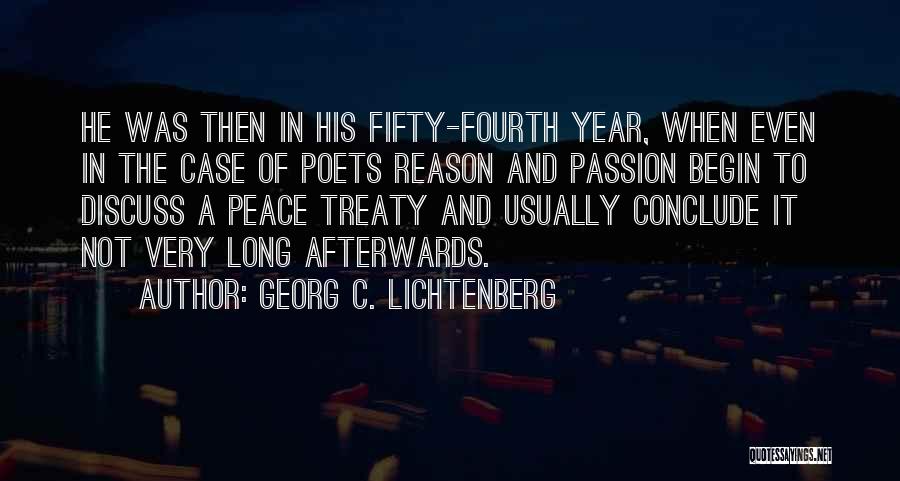 Georg C. Lichtenberg Quotes: He Was Then In His Fifty-fourth Year, When Even In The Case Of Poets Reason And Passion Begin To Discuss