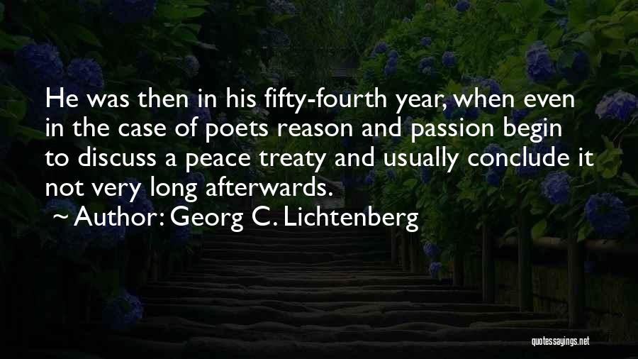 Georg C. Lichtenberg Quotes: He Was Then In His Fifty-fourth Year, When Even In The Case Of Poets Reason And Passion Begin To Discuss