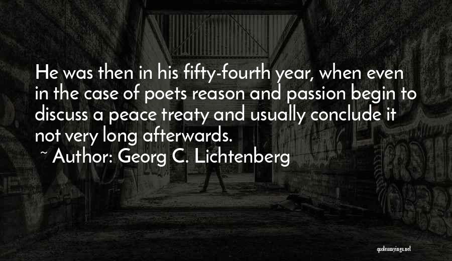Georg C. Lichtenberg Quotes: He Was Then In His Fifty-fourth Year, When Even In The Case Of Poets Reason And Passion Begin To Discuss