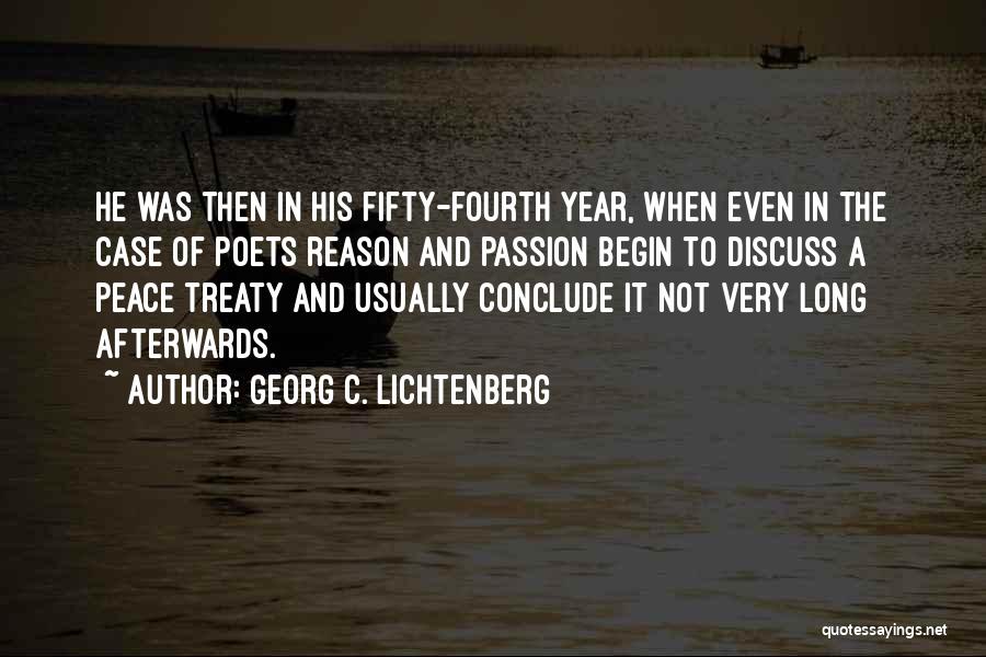 Georg C. Lichtenberg Quotes: He Was Then In His Fifty-fourth Year, When Even In The Case Of Poets Reason And Passion Begin To Discuss