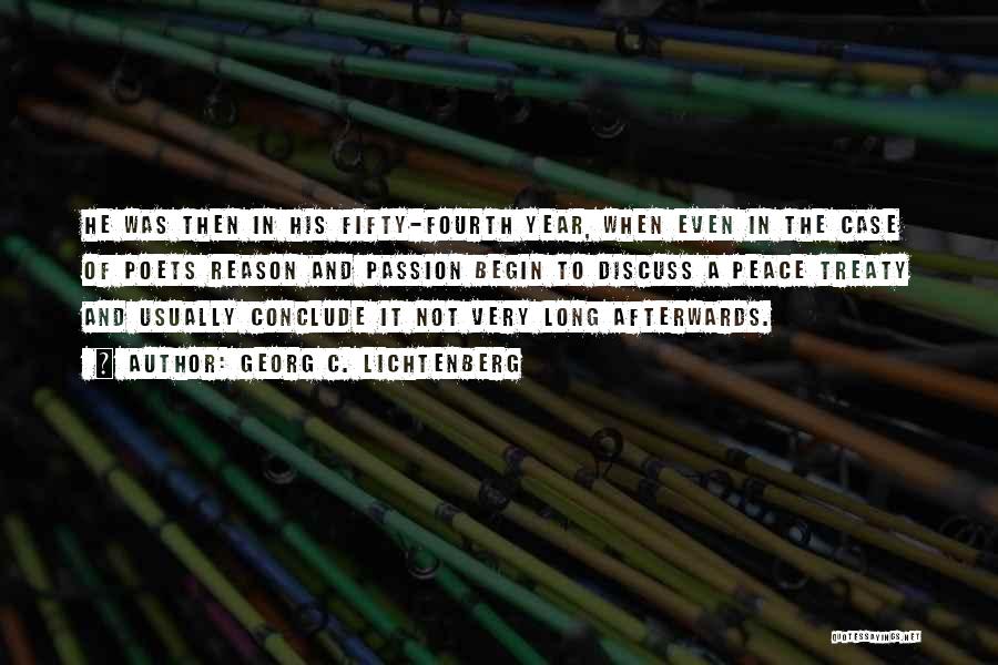 Georg C. Lichtenberg Quotes: He Was Then In His Fifty-fourth Year, When Even In The Case Of Poets Reason And Passion Begin To Discuss