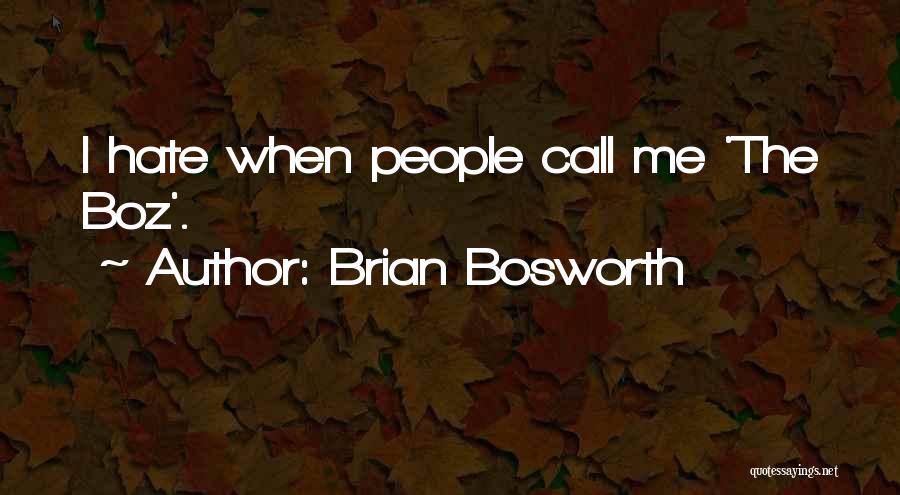 Brian Bosworth Quotes: I Hate When People Call Me 'the Boz'.