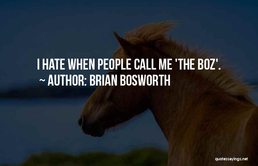 Brian Bosworth Quotes: I Hate When People Call Me 'the Boz'.