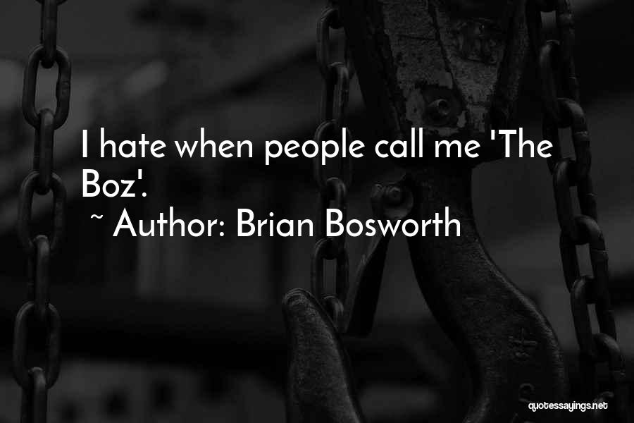Brian Bosworth Quotes: I Hate When People Call Me 'the Boz'.