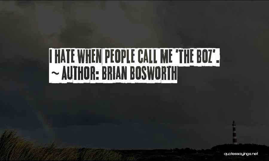 Brian Bosworth Quotes: I Hate When People Call Me 'the Boz'.