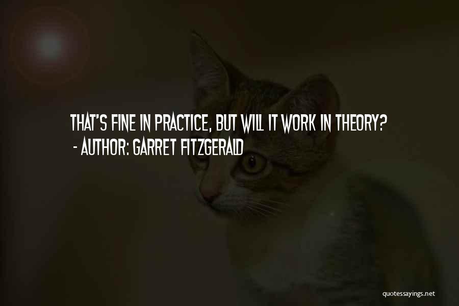 Garret FitzGerald Quotes: That's Fine In Practice, But Will It Work In Theory?