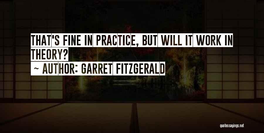 Garret FitzGerald Quotes: That's Fine In Practice, But Will It Work In Theory?