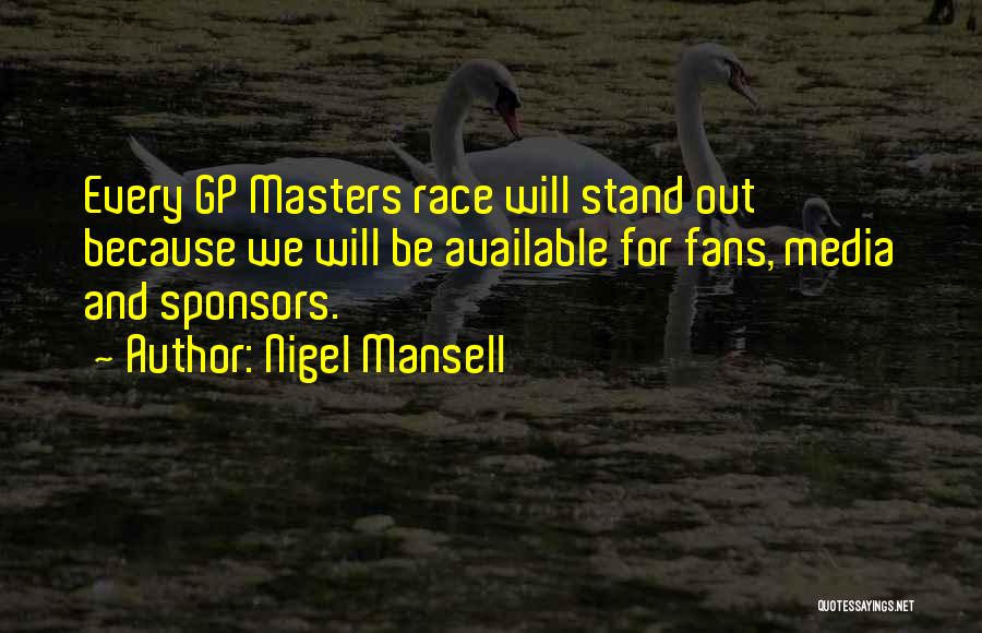 Nigel Mansell Quotes: Every Gp Masters Race Will Stand Out Because We Will Be Available For Fans, Media And Sponsors.