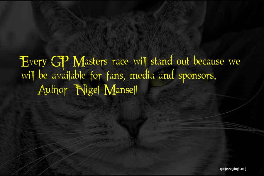 Nigel Mansell Quotes: Every Gp Masters Race Will Stand Out Because We Will Be Available For Fans, Media And Sponsors.