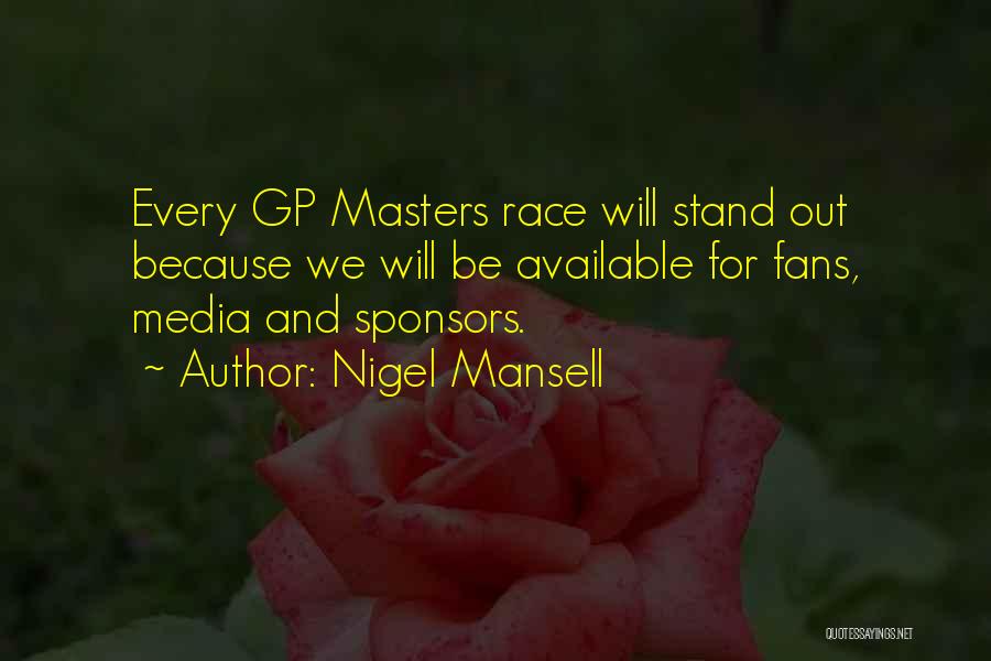 Nigel Mansell Quotes: Every Gp Masters Race Will Stand Out Because We Will Be Available For Fans, Media And Sponsors.