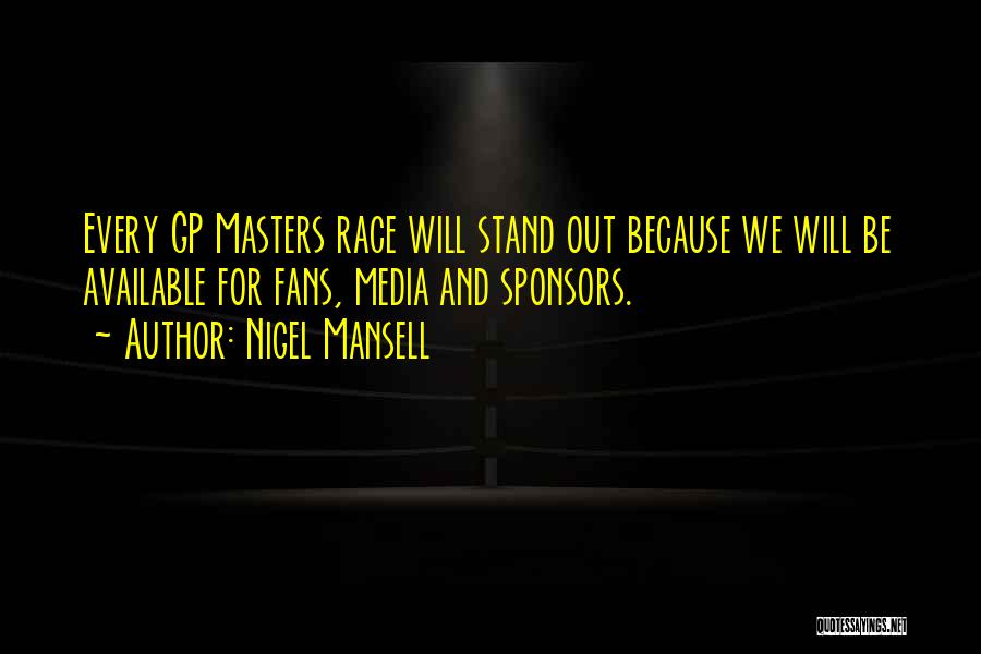 Nigel Mansell Quotes: Every Gp Masters Race Will Stand Out Because We Will Be Available For Fans, Media And Sponsors.