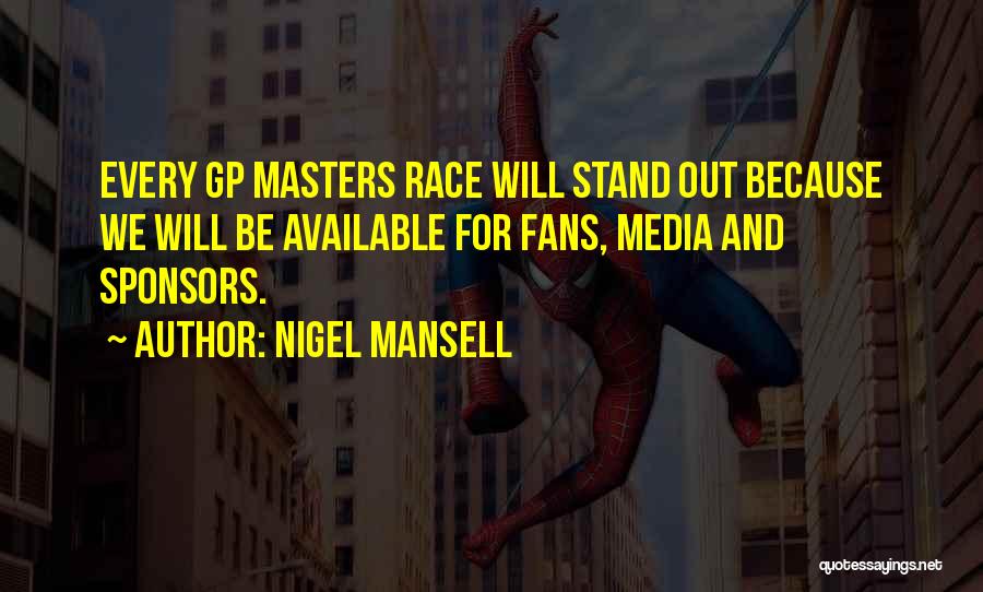 Nigel Mansell Quotes: Every Gp Masters Race Will Stand Out Because We Will Be Available For Fans, Media And Sponsors.